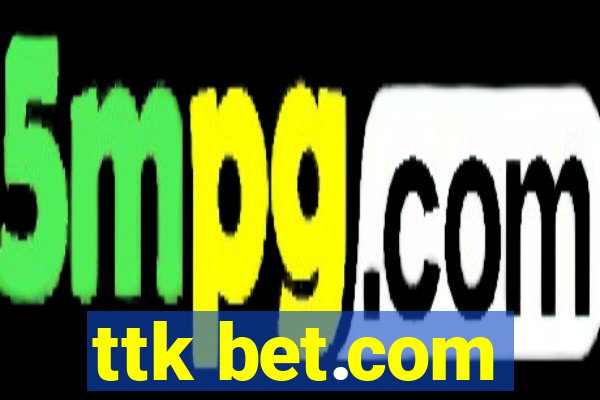 ttk bet.com